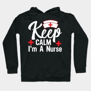 Keep CALM I'm A Nurse Hoodie